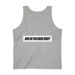 Who Do You Know Here? Tank Top